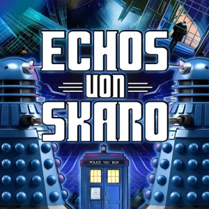 Logo des Doctor-Who-Podcasts ‚Echos von Skaro‘: Zwei blaue Daleks rahmen den zentralen Schriftzug ein, darunter eine TARDIS auf futurale Kulisse. Der Podcast begleitet einen Neueinsteiger und einen erfahrenen Fan bei ihrer gemeinsamen Reise durch die Serie – mit Episode-für-Episode-Besprechungen voller Herz und Humor.